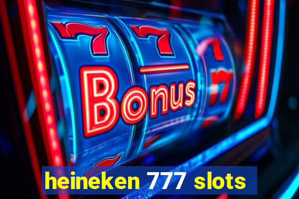 heineken 777 slots